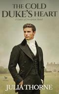 The Cold Duke's Heart: A Historical Regency Romance Novel (Dukes of Deception #1) by Julia Thorne