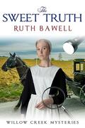 The Sweet Truth: Amish Mystery by Ruth Bawell
