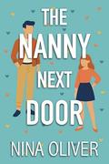 The Nanny Next Door: A Sweet Small Town Romance by Nina Oliver