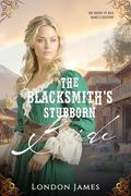 The Blacksmith's Stubborn Bride (The Brides of Miss Mabel’s Registry #1) by London James