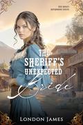 The Sheriff's Unexpected Bride (The Brides of Miss Mabel’s Registry #2) by London James