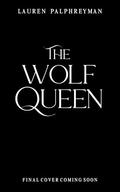 The Wolf Queen by Lauren Palphreyman