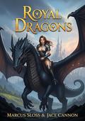 Royal Dragons (Kings & Dragons #1) by Marcus Sloss