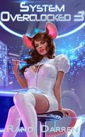 System Overclocked 3 by Randi Darren