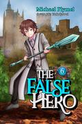 The False Hero, Volume 6 (The False Hero #6) by Michael Plymel