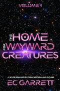 The Home for Wayward Creatures by E.C. Garrett