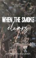 When the Smoke Clears (The Fallout Duet #2) by Amanda Marquardt