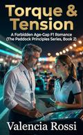 Torque & Tension: A Forbidden Age-Gap F1 Romance (The Paddock Principles Series #2) by Valencia Rossi
