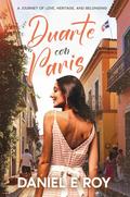 Duarte con Paris: A JOURNEY OF LOVE, HERITAGE, AND BELONGING by Daniel Roy