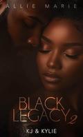 Black Legacy 2 : KJ & Kylie by Allie Marie