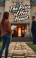 The Price of Her Heart : An inheritance. A marriage. A heart caught in the crossfire by JP Crowe