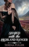 Shared with the Highland Ranger: Short Historical Erotica by Serena Fuller