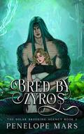 Bred by Zyros: An Alien Romance by Penelope Mars