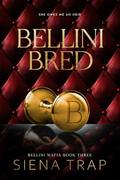 Bellini Bred: A Mafia Romance by Siena Trap