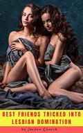 Best Friends Tricked into Lesbian Domination: Sometimes Both Twins are Bad (Good Examples Gone Bad #1) by Jordan Church