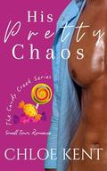 His Pretty Chaos by Chloe Kent