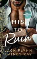His To Ruin: A Dark Billionaire Military Romance by Jack Flynn