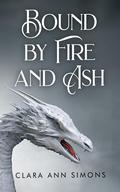 Bound by Fire and Ash by Clara Ann Simons