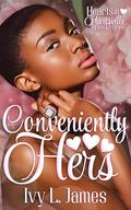 Conveniently Hers (Hearts in Hartsville #1) by Ivy L. James
