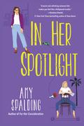 In Her Spotlight by Amy Spalding