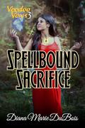 Spellbound Sacrifice by Diana Marie DuBois