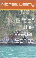 Gift of the Water Sprite by Michael Leamy