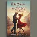 The Dance of Unlikely Hearts by Sharad Singh