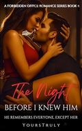 The Night Before I Knew Him: He Remembers Everyone, Except Her by YoursTruly