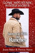 Snowed in With the Rancher: A Curvy Girl Romance (Lone Mountain Winter Nights #2) by Patricia Mason