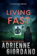 Living Fast: A Romantic Suspense Novel (The Steeles #2) by Adrienne Giordano