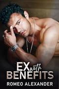 Ex with Benefits by Romeo Alexander