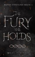 The Fury She Holds (Paths Unbound #1) by Milli C. Vieira