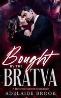 Bought by the Bratva: A Reverse Harem Romance by Adelaide Brook