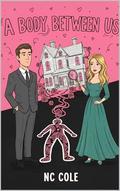 A Body Between Us: The Hearts & Homicide Series by NC Cole