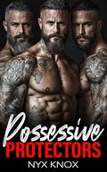 Possessive Protectors: A Captive Why Choose Reverse Harem Bodyguard Romance (Mine #62) by Nyx Knox