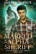 Was Marked by the Alpha Sheriff: Opposites Attract Paranormal Fantasy Romance (Silverton's Pack #1) by Sheryl Norbut