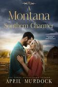 A Montana Southern Charmer (Sagebrush Ranch Sweethearts #6) by April Murdock