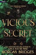 Vicious Secret: A Dark Romance by Morgan Bridges