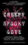 Creepy Spooky Love: A Horror / Dark Fantasy / Paranormal + Romance Anthology by Rowan Hill