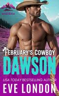 February's Cowboy Dawson (Cowboys of Mustang Mountain #2) by Eve London