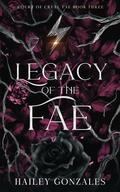 Legacy of the Fae (Court of Cruel Fae #3) by Hailey Gonzales