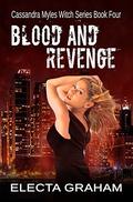 Blood and Revenge (Cassandra Myles, Witch #4) by Electa Graham