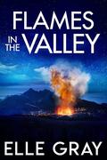 Flames in the Valley (A Sapphire Valley Mystery #6) by Elle Gray