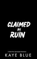 Claimed by Ruin (This is Not a Test #3) by Kaye Blue