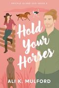 Hold Your Horses (Prickle Island Zoo #5) by Ali K. Mulford
