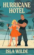 Hurricane Hotel: A Grumpy Bodyguard Forced Proximity Romance by Isla Wilde
