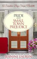 Pride and Small Town Prejudice by Jeanine Lauren