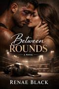 Between Rounds: A Love Story by Renae Black