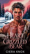 Heart of the Grizzled Bear (Mate Match #10) by Ciera Knox