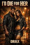 ID DIE FOR HER (The DRAX trilogy #1) by DRAX D.